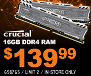 Crucial 16GB DDR4 - $139.99; Limit two, in-store only, SKU 658765