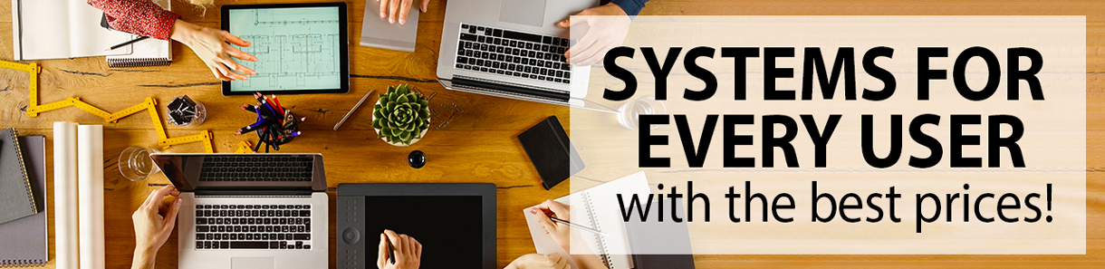 Systems for Every User - With the Best Prices!