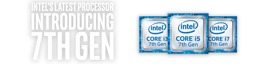Intel's Latest Processor - Introducing 7th Gen