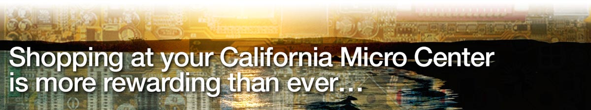 Shopping at your California Micro Center is now more rewarding than ever